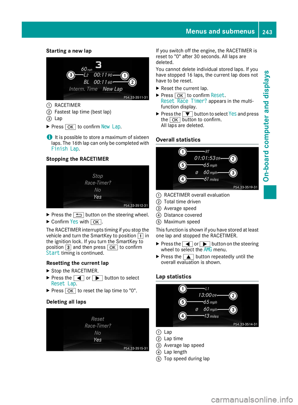 MERCEDES-BENZ GLE 2019 Owners Manual Starting a new lap
0043
RACETIMER
0044 Fastest lap time (best lap)
0087 Lap
X Press 0076to confirm New Lap
New Lap.
i It is possible to store a maximum of sixteen
laps. The 16th lap can only be comple MERCEDES-BENZ GLE 2019 Owners Manual Starting a new lap
0043
RACETIMER
0044 Fastest lap time (best lap)
0087 Lap
X Press 0076to confirm New Lap
New Lap.
i It is possible to store a maximum of sixteen
laps. The 16th lap can only be comple