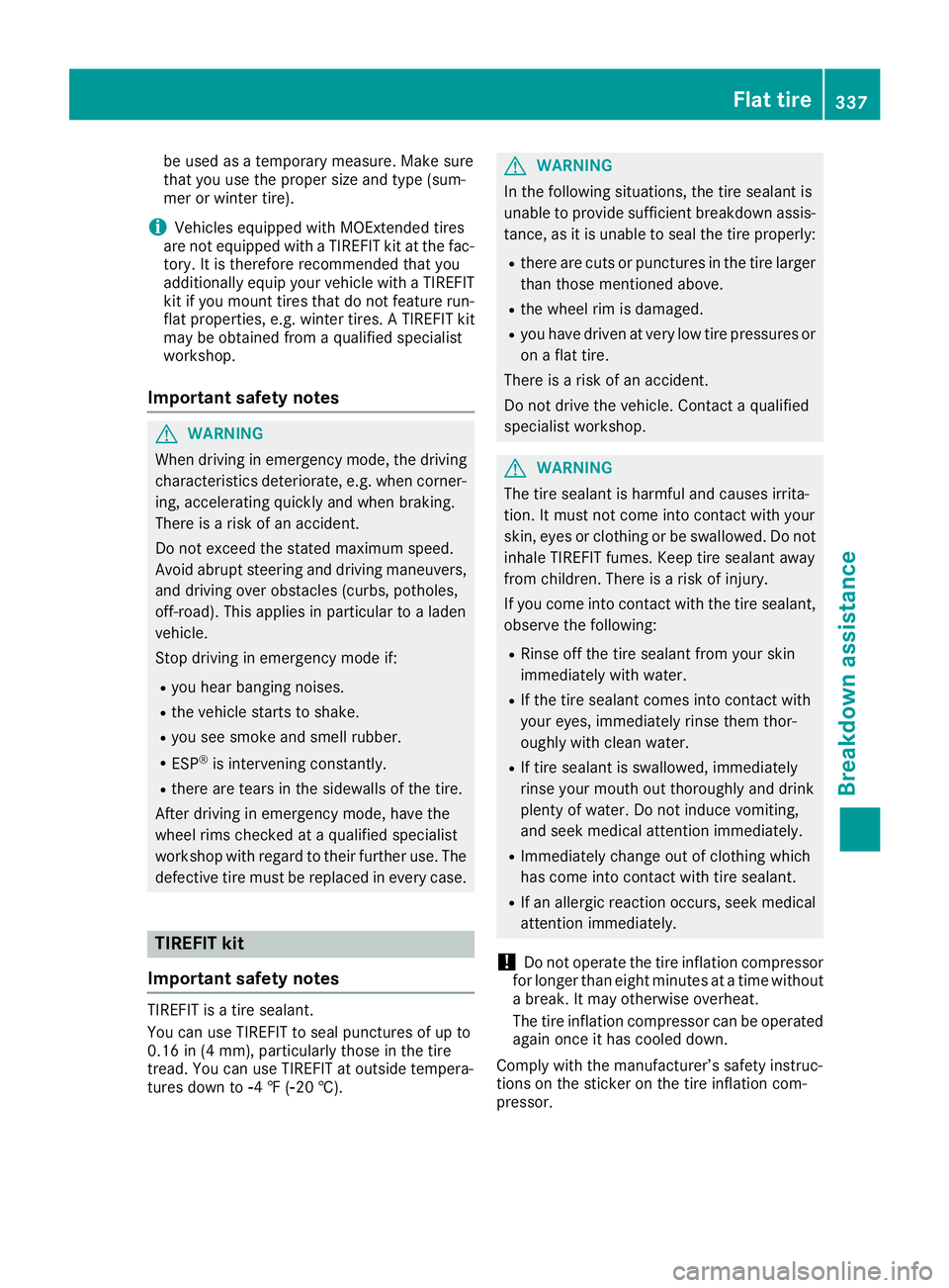 MERCEDES-BENZ GLE 2019 Owners Manual be used as a temporary measure. Make sure
that you use the proper size and type (sum-
mer or winter tire).
i Vehicles equipped with MOExtended tires
are not equipped with a TIREFIT kit at the fac- tor MERCEDES-BENZ GLE 2019 Owners Manual be used as a temporary measure. Make sure
that you use the proper size and type (sum-
mer or winter tire).
i Vehicles equipped with MOExtended tires
are not equipped with a TIREFIT kit at the fac- tor