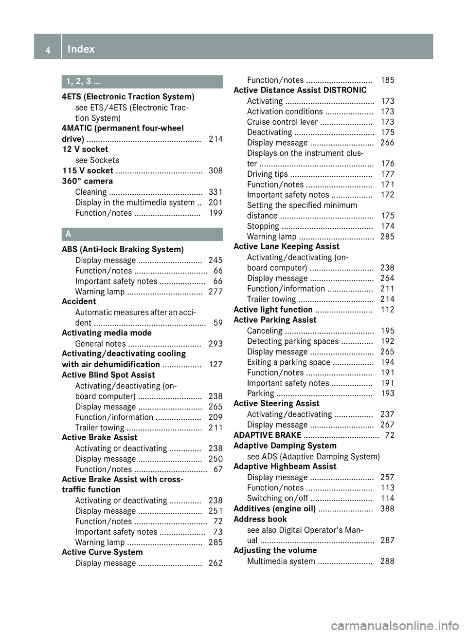 MERCEDES-BENZ GLE 2019 Owners Manual 1, 2, 3 ...
4ETS (Electronic Traction System) see ETS/4ETS (Electronic Trac-
tion System)
4MATIC (permanent four-wheel
drive) .................................................. 214
12 V socket
see Soc MERCEDES-BENZ GLE 2019 Owners Manual 1, 2, 3 ...
4ETS (Electronic Traction System) see ETS/4ETS (Electronic Trac-
tion System)
4MATIC (permanent four-wheel
drive) .................................................. 214
12 V socket
see Soc