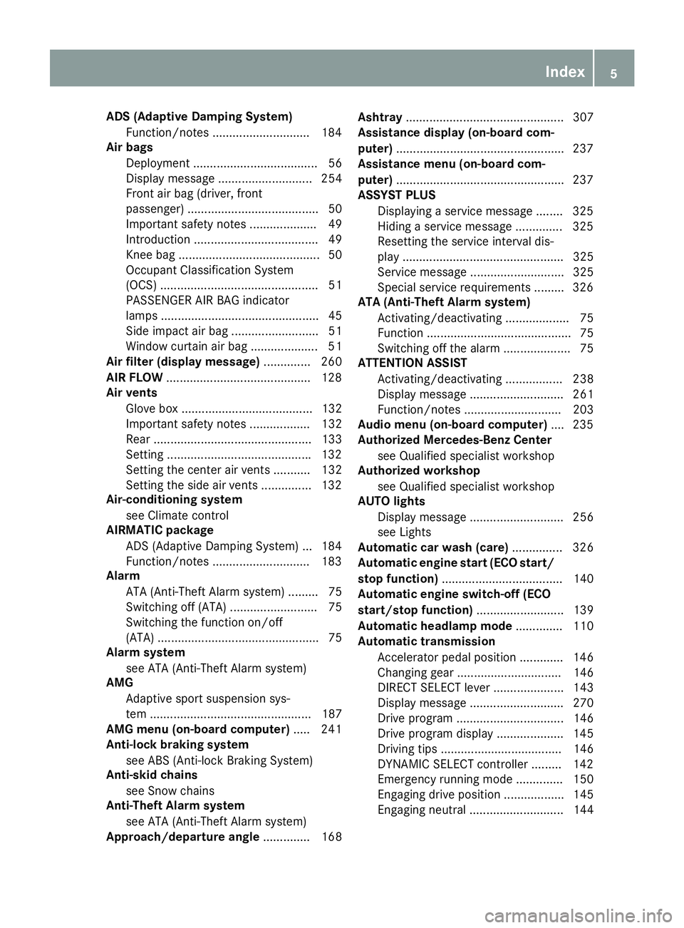 MERCEDES-BENZ GLE 2019  Owners Manual ADS (Adaptive Damping System)
Function/notes ............................ .184
Air bags
Deployment ..................................... 56
Display message ............................ 254
Front air b