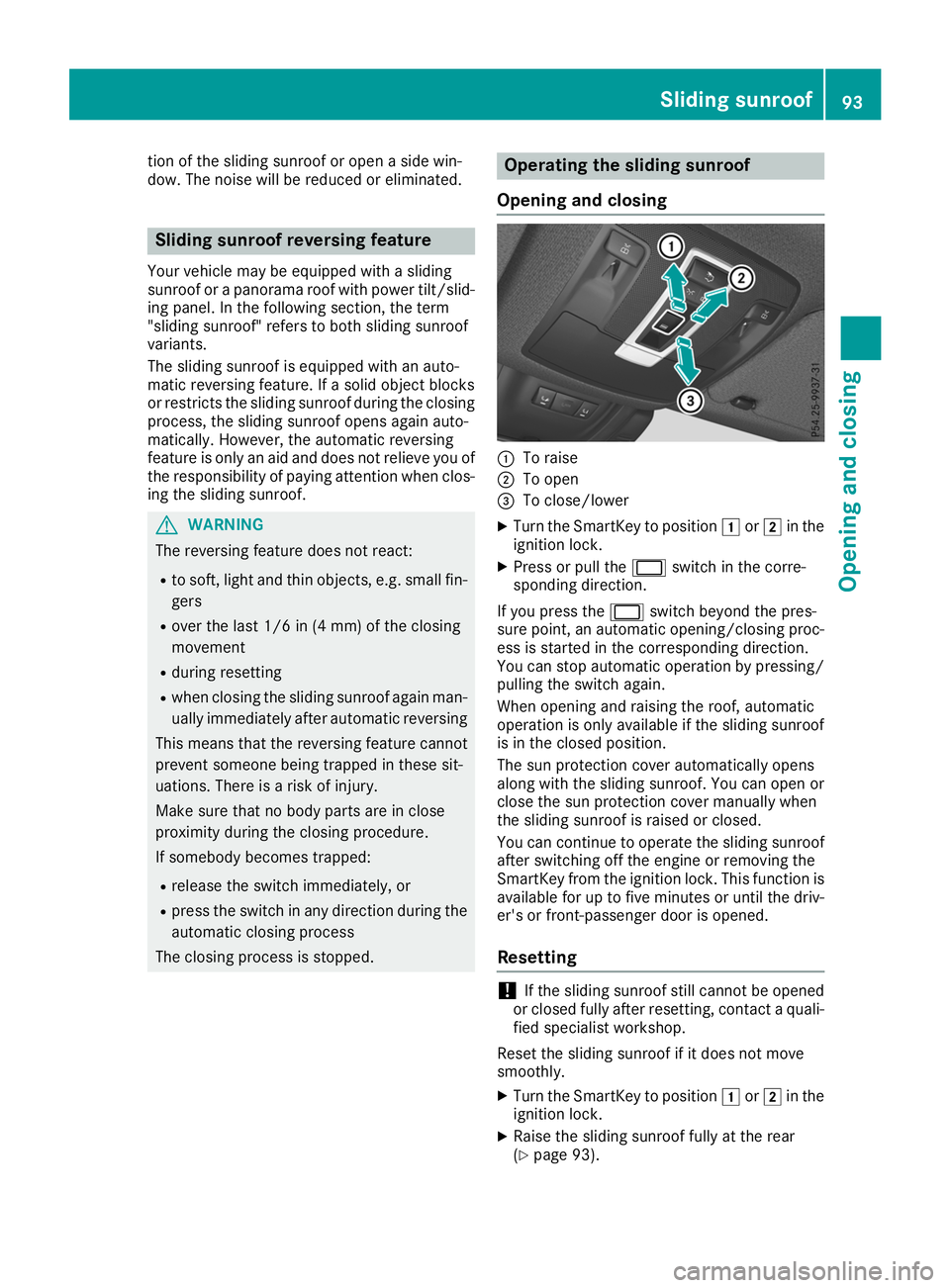 MERCEDES-BENZ GLE 2019 Owners Manual tion of the sliding sunroof or open a side win-
dow. The noise will be reduced or eliminated. Sliding sunroof reversing feature
Your vehicle may be equipped with a sliding
sunroof or a panorama roof w MERCEDES-BENZ GLE 2019 Owners Manual tion of the sliding sunroof or open a side win-
dow. The noise will be reduced or eliminated. Sliding sunroof reversing feature
Your vehicle may be equipped with a sliding
sunroof or a panorama roof w