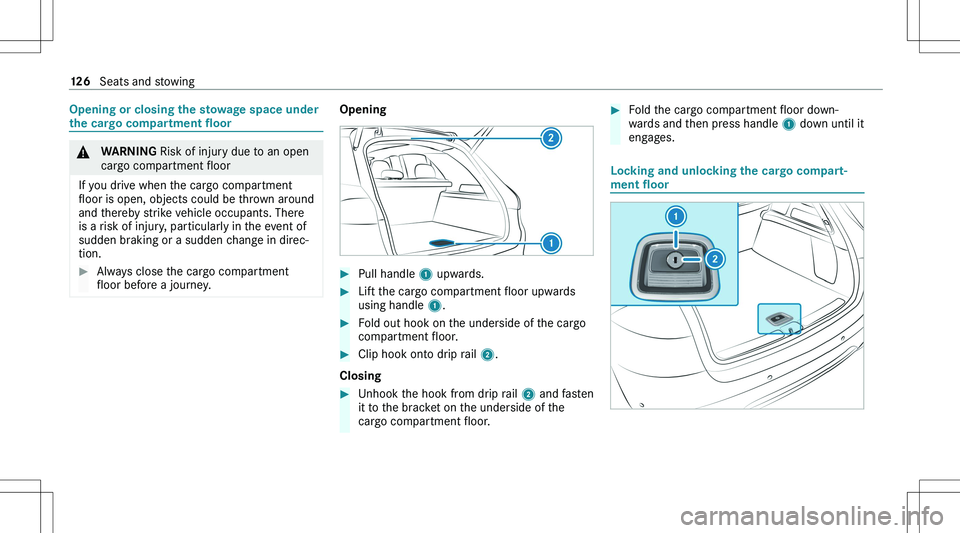 MERCEDES-BENZ GLE 2020  Owners Manual �O�p�e�n�i�n�g��o�r��c�l�o�s�i�n�g��t�h�e��s�t�o�w�a�g�e��s�p�a�c�e��u�n�d�e�r
�t�h�e��c�a�r�g�o��c�o�m�p�a�r�t�m�e�n�t��f�l�o�o�r�&�W�A�R�N�I�N�G � �R�i�s�k� �o�f� �i�n�j�u�r�y� �d�u�e� �t�o