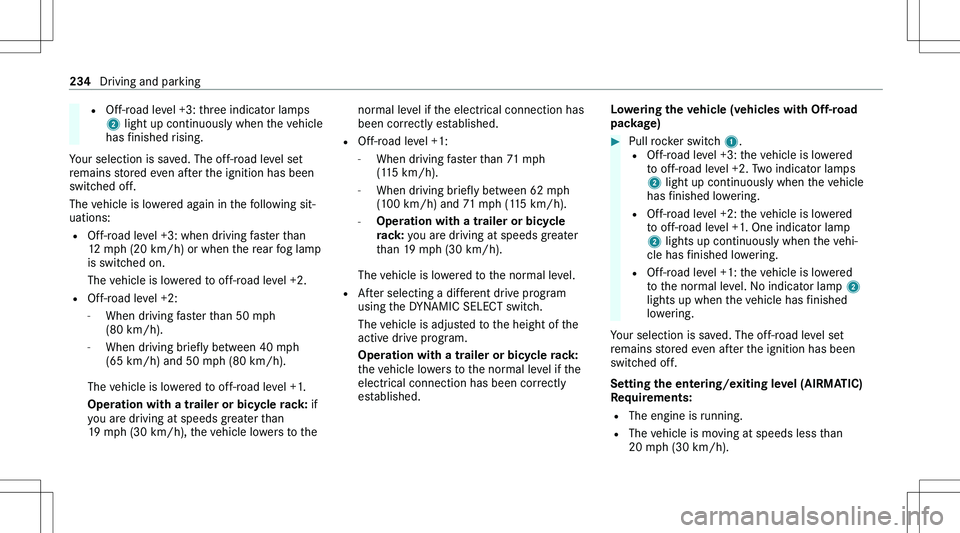 MERCEDES-BENZ GLE 2020  Owners Manual �=�O�f�f�-�r�o�a�d� �l�e�v�e�l� �+�3�:� �t�h�r�e�e� �i�n�d�i�c�a�t�o�r� �l�a�m�p�s
�2 � �l�i�g�h�t� �u�p� �c�o�n�t�i�n�u�o�u�s�l�y� �w�h�e�n� �t�h�e� �v�e�h�i�c�l�e
�h�a�s� �f�i�n�i�s�h�e�d� �r�i�s�i�
