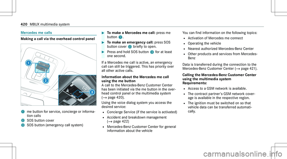 MERCEDES-BENZ GLE 2020  Owners Manual �M�e�r�c�e�d�e�s��m�e��c�a�l�l�s
�M�a�k�i�n�g��a��c�a�l�l��v�i�a��t�h�e��o�v�e�r�h�e�a�d��c�o�n�t�r�o�l��p�a�n�e�l
�1�m�e� �b�u�t�t�o�n� �f�o�r� �s�e�r�v�i�c�e�,� �c�o�n�c�i�e�r�g�e� �o�r� �i
