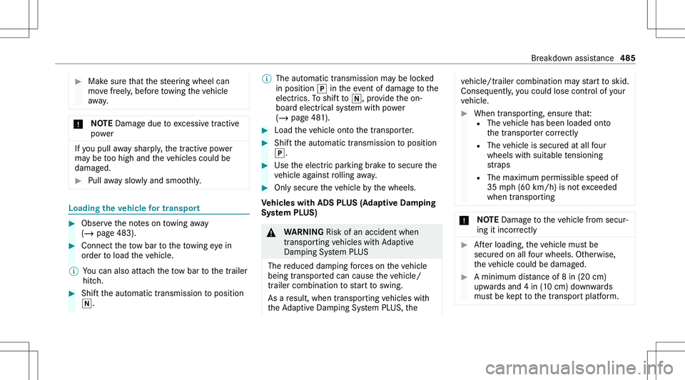 MERCEDES-BENZ GLE 2020  Owners Manual ��M�a�k�e� �s�u�r�e� �t�h�a�t� �t�h�e� �s�t�e�e�r�i�n�g� �w�h�e�e�l� �c�a�n
�m�o�v�e� �f�r�e�e�l�y�,� �b�e�f�o�r�e� �t�o�w�i�n�g� �t�h�e� �v�e�h�i�c�l�e
�a�w�a�y�.�*�N�O�T�E � �D�a�m�a�g�e� �d�u�e� �