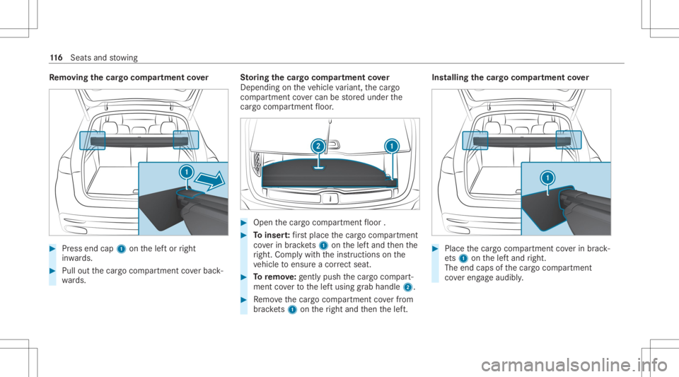 MERCEDES-BENZ GLE 2021 Owners Manual Re
mo ving the cargocom partmen tco ver #
Press end cap1onthelef tor right
in wa rds. #
Pull outthecar gocom partmen tco verbac k‐
wa rds. St
oring thecar gocom partmen tco ver
Dep endingontheve hic MERCEDES-BENZ GLE 2021 Owners Manual Re
mo ving the cargocom partmen tco ver #
Press end cap1onthelef tor right
in wa rds. #
Pull outthecar gocom partmen tco verbac k‐
wa rds. St
oring thecar gocom partmen tco ver
Dep endingontheve hic