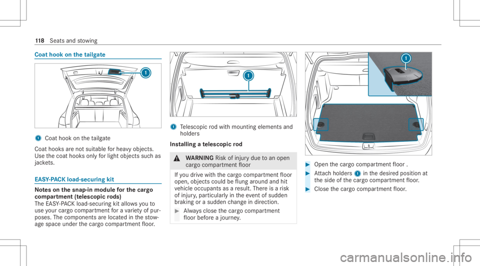 MERCEDES-BENZ GLE 2021 Owners Manual Coat
hook onthetailg ate 1
Coat hook ontheta ilg ate
Coat hooksar eno tsuit able forhea vyobjects.
Use thecoat hooksonl yfo rlig ht objects suchas
jac kets. EA
SY-PAC Kload -secu ring kit No
teson the MERCEDES-BENZ GLE 2021 Owners Manual Coat
hook onthetailg ate 1
Coat hook ontheta ilg ate
Coat hooksar eno tsuit able forhea vyobjects.
Use thecoat hooksonl yfo rlig ht objects suchas
jac kets. EA
SY-PAC Kload -secu ring kit No
teson the