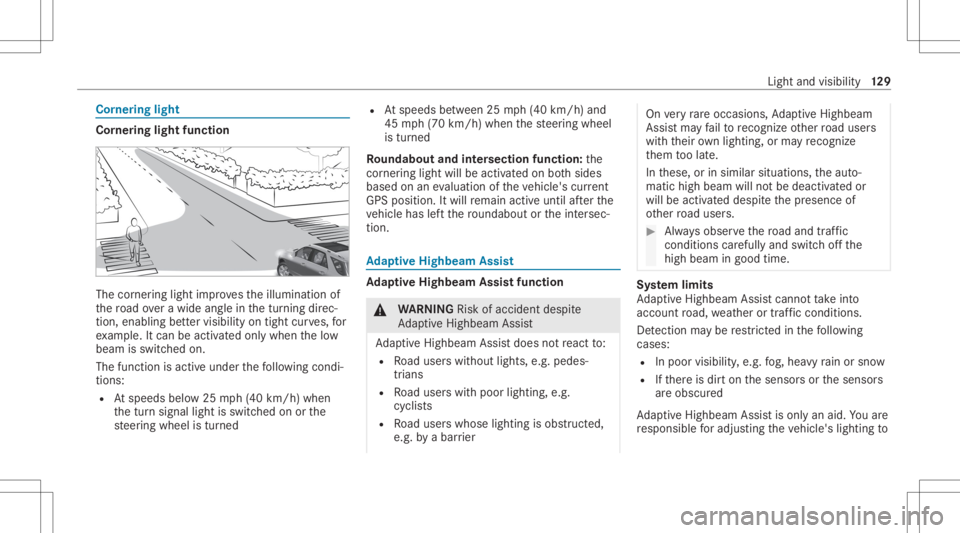 MERCEDES-BENZ GLE 2021  Owners Manual Cor
nering light Cor
nering light function The
corner ing light improve sth eillumination of
th ero ad ove ra wid eang lein thetur ning direc‐
tion ,enabling better visibility ontight curves, for
ex