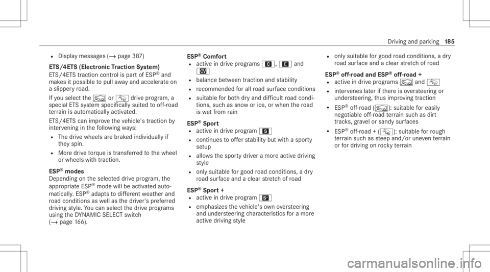 MERCEDES-BENZ GLE 2021 Owners Manual R
Display messa ges(/ page38 7)
ET S/4ET S(Ele ctronic Tractio nSy stem)
ET S/ 4ETS tracti oncontr olispa rtof ESP ®
and
mak esitpossible topull away and accelerat eon
a slippe ryroad.
If yo usele ct MERCEDES-BENZ GLE 2021 Owners Manual R
Display messa ges(/ page38 7)
ET S/4ET S(Ele ctronic Tractio nSy stem)
ET S/ 4ETS tracti oncontr olispa rtof ESP ®
and
mak esitpossible topull away and accelerat eon
a slippe ryroad.
If yo usele ct