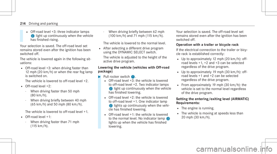 MERCEDES-BENZ GLE 2021  Owners Manual R
Off-road leve l+3: thre eindicat orlam ps
2 light upcon tinuousl ywhen theve hicle
has finis hed rising.
Yo ur sele ction issave d. The off-r oad leve lse t
re mains stor ed eve naf te rth eignition