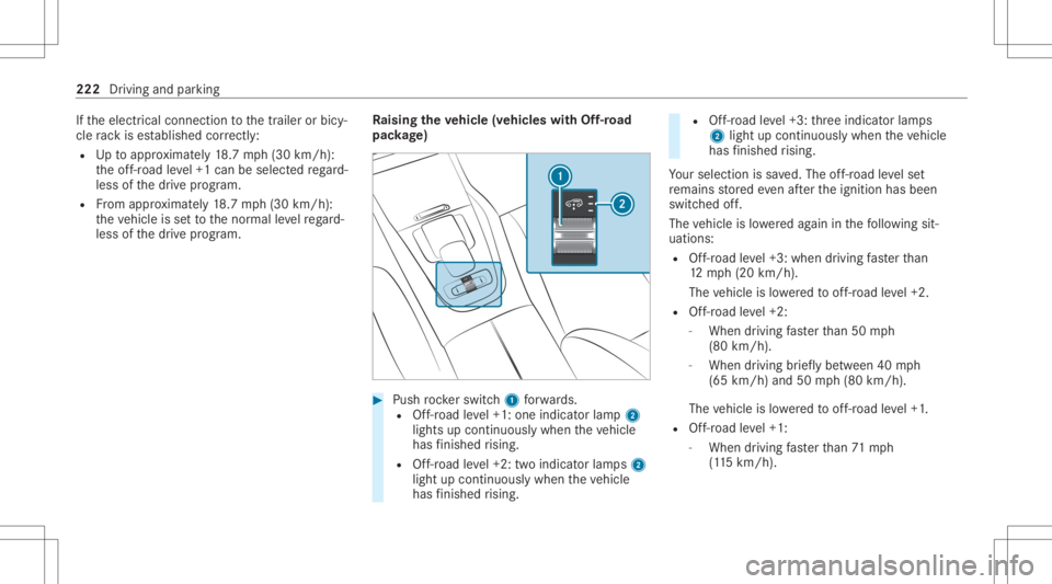 MERCEDES-BENZ GLE 2021 Owners Manual If
th eelectr icalconnect iontothetra iler orbicy‐
cle rack ises tablished correctly:
R Uptoappr oximat ely18 .7 mp h(3 0km/h) :
th eof f-r oad leve l+1 can beselec tedre ga rd‐
less ofthedr ive p MERCEDES-BENZ GLE 2021 Owners Manual If
th eelectr icalconnect iontothetra iler orbicy‐
cle rack ises tablished correctly:
R Uptoappr oximat ely18 .7 mp h(3 0km/h) :
th eof f-r oad leve l+1 can beselec tedre ga rd‐
less ofthedr ive p