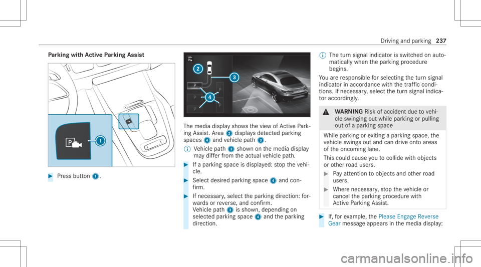 MERCEDES-BENZ GLE 2021 Owners Manual Pa
rking withAc tiv ePa rking Assis t #
Press butt on1. The
media displaysho wsthevie wof ActivePa rk‐
ing Assist. Ar ea 2 displa ysdetected parking
spaces 4and vehicle path3.
% Vehicle path3 showno MERCEDES-BENZ GLE 2021 Owners Manual Pa
rking withAc tiv ePa rking Assis t #
Press butt on1. The
media displaysho wsthevie wof ActivePa rk‐
ing Assist. Ar ea 2 displa ysdetected parking
spaces 4and vehicle path3.
% Vehicle path3 showno