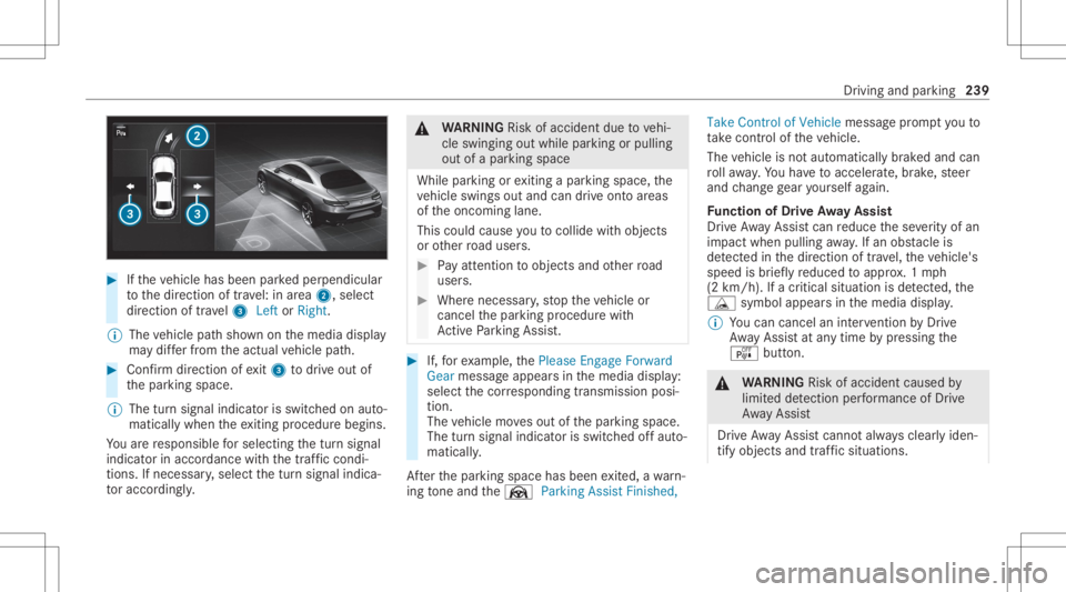 MERCEDES-BENZ GLE 2021  Owners Manual #
Ifth eve hicle hasbeen parkedper pendicular
to thedir ect ion oftra vel:in area 2, selec t
dir ect ion oftra vel3 Left orRight .
% The vehicle pathsho wnonthemedia display
ma ydif ferfr om theactual