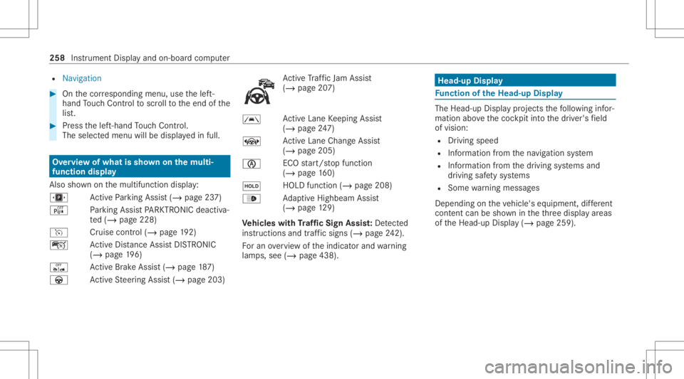 MERCEDES-BENZ GLE 2021  Owners Manual R
Naviga tion #
Onthecor responding menu,usethelef t-
hand Touc hCon trol to scr olltotheend ofthe
lis t. #
Press thelef t-hand Touc hCon trol.
The selected men uwill bedispl ayedin full. Ov
ervie wof