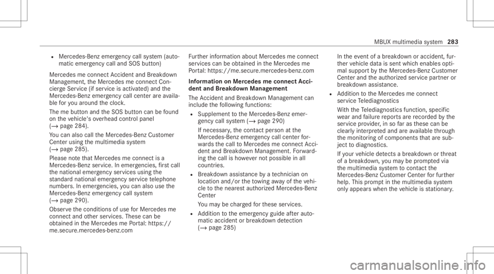 MERCEDES-BENZ GLE 2021 Owners Manual R
Mer cedes-Ben zemer gency callsy stem (aut o‐
matic emergency calland SOS button)
Mercede sme conne ctAccid ent and Brea kdo wn
Ma nag eme nt,theMer cedes meconnect Con‐
cier geSer vice (if ser MERCEDES-BENZ GLE 2021 Owners Manual R
Mer cedes-Ben zemer gency callsy stem (aut o‐
matic emergency calland SOS button)
Mercede sme conne ctAccid ent and Brea kdo wn
Ma nag eme nt,theMer cedes meconnect Con‐
cier geSer vice (if ser