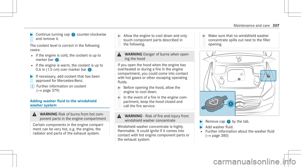 MERCEDES-BENZ GLE 2021  Owners Manual #
Con tinue turnin gcap 1count er-cloc kwis e
and remo veit.
The coolan tle ve lis cor rect inthefo llo wing
cases :
R ifth eengine iscold, thecoolant isup to
mar kerbar 2.
R ifth eengine iswa rm,th e