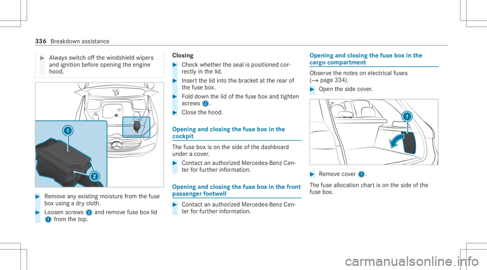MERCEDES-BENZ GLE 2021 Owners Manual #
Alw aysswitc hof fth ewindshield wipers
and ignition beforeopening theengine
hood. #
Remo veanyex istin gmois turefrom thefuse
bo xusing adr yclo th. #
Loosen screws2 and remo vefuse boxlid
1 from t MERCEDES-BENZ GLE 2021 Owners Manual #
Alw aysswitc hof fth ewindshield wipers
and ignition beforeopening theengine
hood. #
Remo veanyex istin gmois turefrom thefuse
bo xusing adr yclo th. #
Loosen screws2 and remo vefuse boxlid
1 from t