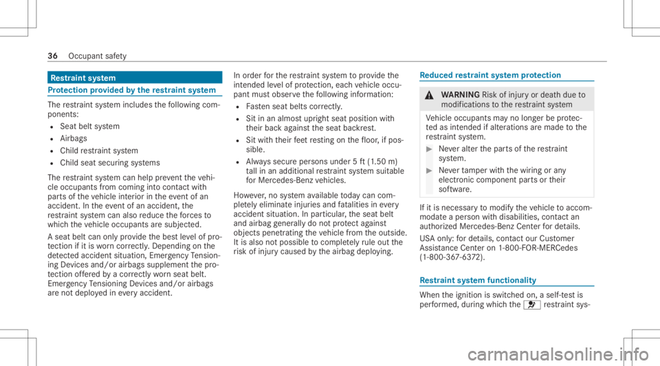 MERCEDES-BENZ GLE 2021  Owners Manual Re
stra int system Pr
otection prov ided bythere stra int system The
restra int system includes thefo llo wing com‐
pone nts:
R Seat beltsystem
R Airbags
R Child restra int system
R Child seatsecur 
