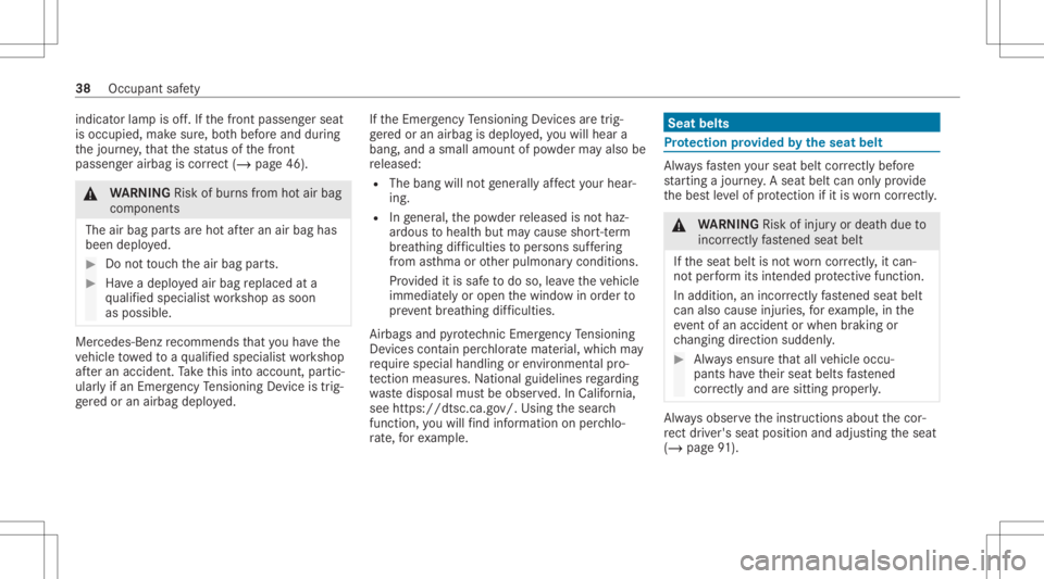 MERCEDES-BENZ GLE 2021  Owners Manual indic
ator lam pis off.Ifth efront passeng erseat
is occupied, makesur e,bo th bef oreand during
th ejour ney,that thest atus ofthefront
passeng erairbag iscor rect (/ page 46). &
WARNIN GRisk ofburns