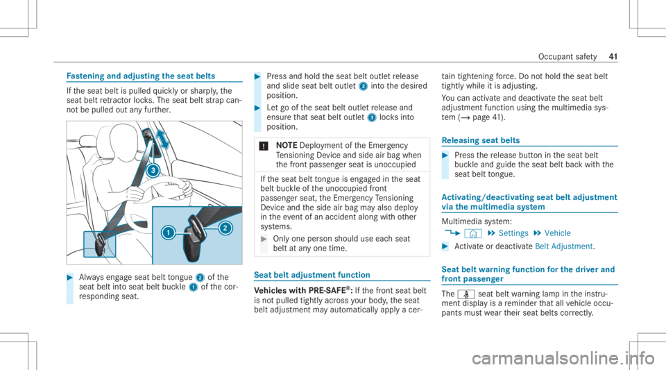 MERCEDES-BENZ GLE 2021  Owners Manual Fa
stening andadjust ing theseat belts If
th eseat beltispulled quickl yor shar ply, the
seat beltretract orlock s. The seat beltstra pcan‐
no tbe pulled outanyfur ther. #
Alw ayseng ageseat beltton