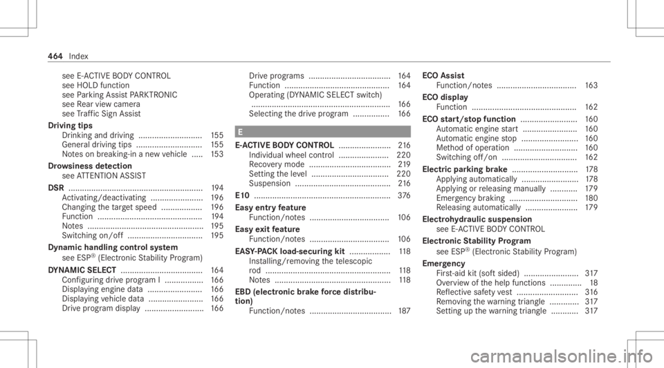 MERCEDES-BENZ GLE 2021  Owners Manual see
E-AC TIVE BODY CONTR OL
see HOLD function
see Parking AssistPA RK TRONI C
see Rear vie wcam era
see Traf fic Sign Assist
Dr ivin gtips
Dr ink ing and drivin g............................ 155
Gene 
