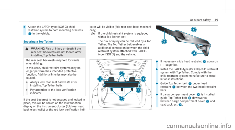 MERCEDES-BENZ GLE 2021 Repair Manual #
Attach theLA TC H-type (ISOFIX )ch ild
re stra int system toboth mounting brac kets
2 intheve hicle. Secur
ingaTo pTe ther &
WARNIN GRisk ofinju ryor deat hif th e
re ar seat backres ts areno tloc k MERCEDES-BENZ GLE 2021 Repair Manual #
Attach theLA TC H-type (ISOFIX )ch ild
re stra int system toboth mounting brac kets
2 intheve hicle. Secur
ingaTo pTe ther &
WARNIN GRisk ofinju ryor deat hif th e
re ar seat backres ts areno tloc k
