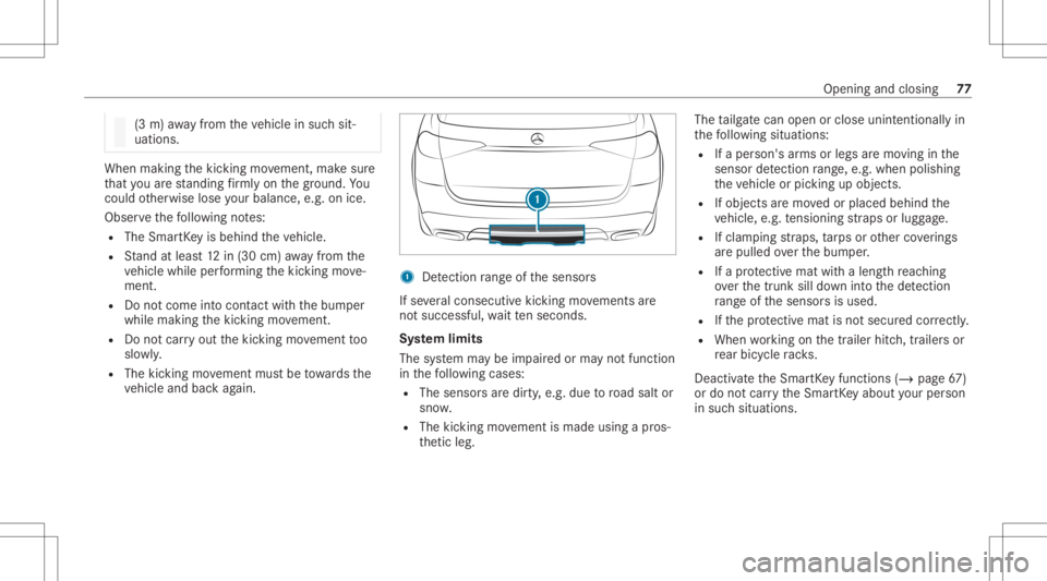 MERCEDES-BENZ GLE 2021  Owners Manual (3
m) away from theve hicle insuc hsit‐
uations. When
making thekic king movement, makesur e
th at youar est andi ngfirm lyon thegr ound. You
cou ldother wise loseyour balan ce,e.g.on ice.
Obs erve 