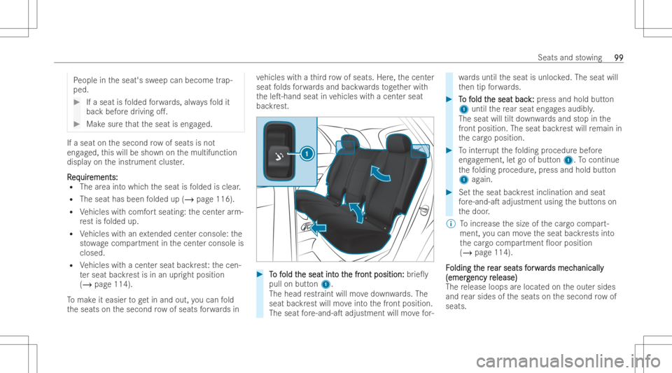 MERCEDES-BENZ GLE 2022  Owners Manual Pe
ople intheseat's sweep canbecome trap-
ped. #
Ifaseat isfolded forw ards, alwaysfo ld it
bac kbef oredr iving o.. #
Mak esur eth at theseat iseng aged. If
aseat onthesecond row of seats isno t