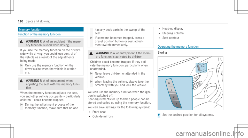 MERCEDES-BENZ GLE 2022  Owners Manual Memo
r Memo
ry functi on y
functi on FF
uncti onoft uncti
onofthe mem or he
mem oryfuncti on y
functi on &
W W
ARNI NG ARNI
NGRisk ofan accid ent ifth emem-
or yfunction isused while driving
If yo uus