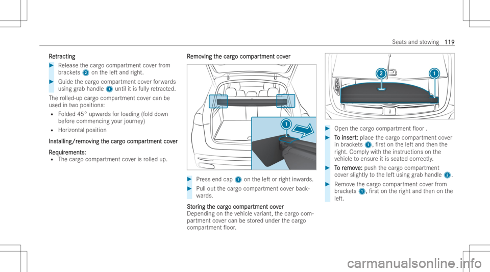 MERCEDES-BENZ GLE 2022  Owners Manual RR
e e
tr tr
acti ng acti
ng #
Release thecar gocom partment coverfr om
br ac kets 2 ontheleT and right. #
Guid eth ecar gocom partment coverfo rw ards
usin ggr ab handl e1 untilit is fully re tract 