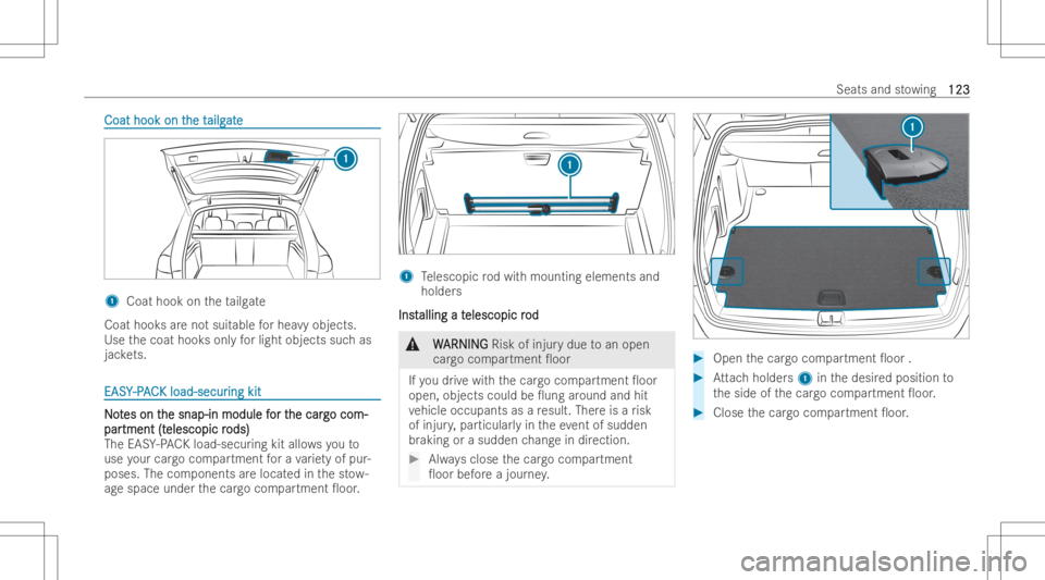 MERCEDES-BENZ GLE 2022  Owners Manual Coat
hook ont Coat
hook onthe t he
tailg ailg
ate at
e 1
Coat hook ontheta ilg ate
Coat hooksar eno tsuit able forhea vyobjects.
Use thecoat hooksonl yfo rlight objects suchas
jac kets. EAS
Y EAS
Y-P 