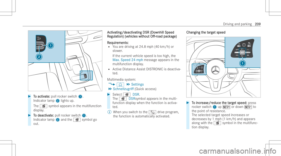 MERCEDES-BENZ GLE 2022  Owners Manual #
T T
o activ o
activ at at
e: e:
pull rock er switc h1.
Indicat orlam p2 lights up.
The î symbol appearsin themultifun ction
displa y. #
T T
o deactiv o
deactiv at at
e: e:
pull rock er switc h1.
In