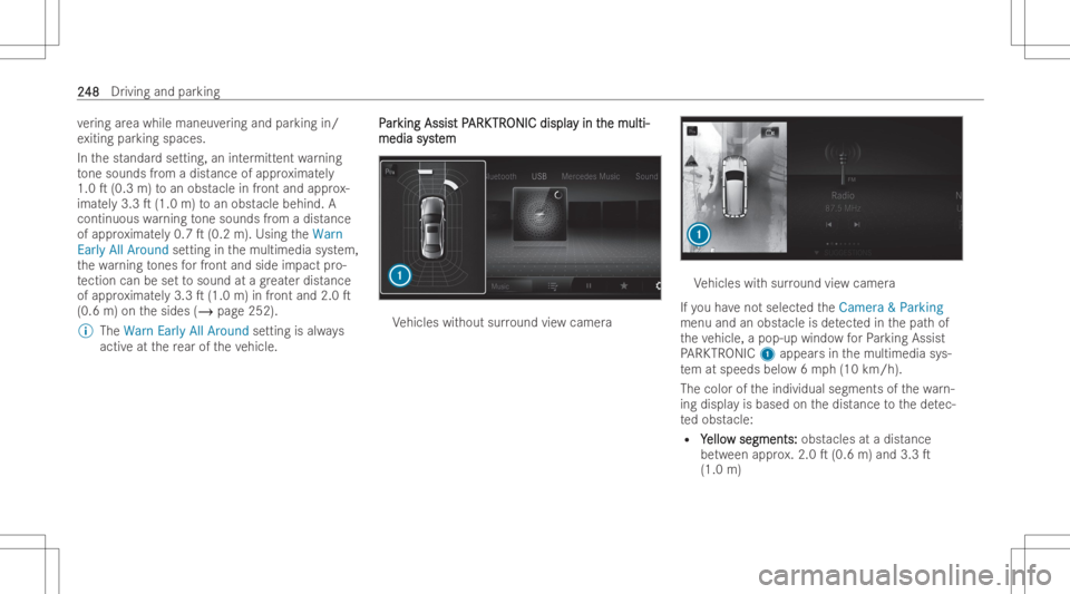 MERCEDES-BENZ GLE 2022  Owners Manual ve
ring area while ma neuv ering and parking in/
ex iting parking spaces .
In thestandar dse tting ,an intermitt entwarning
to ne sou nds from adist anceof app roximat ely
1.0 T(0.3 m)toan obs tacle 