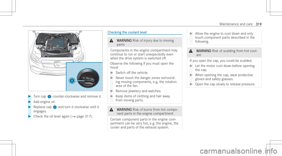 MERCEDES-BENZ GLE 2022  Owners Manual #
Turn cap 1count er-cloc kwise andremo veit. #
Addengin eoil. #
Replace cap1and turnit cloc kwise untilit
eng ages. #
Chec kth eoil leve lag ain (/ page317). ChecChec
kingt king
the coolant lev he
co