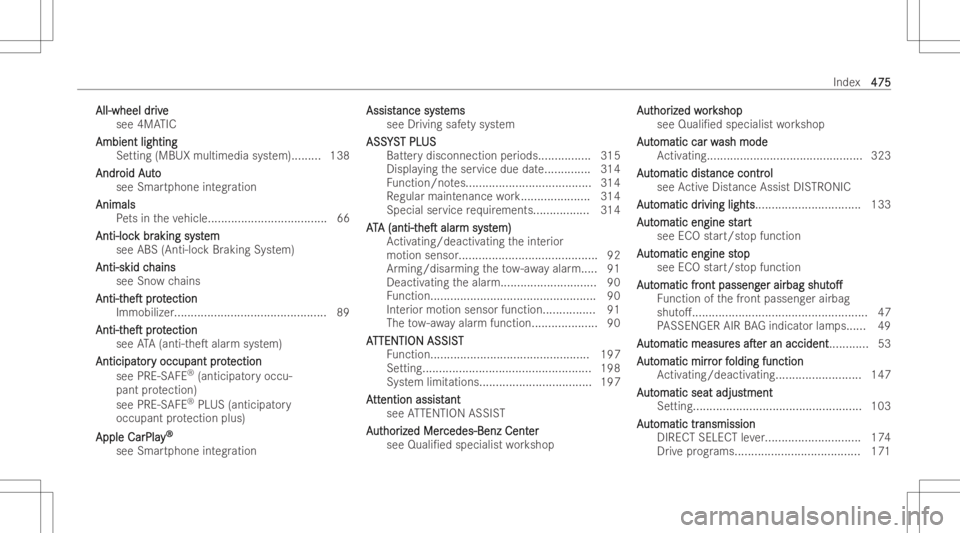 MERCEDES-BENZ GLE 2022  Owners Manual All-w
heeldr All-w
heeldr ive iv
e
see 4MA TIC
Ambi entlighting Ambi
entlighting
Se tting (MBU Xmul time diasystem)..... ....138
Andr Andr
oidA oid
Aut o ut
o
see Smar tphone integration
Animal s Anim