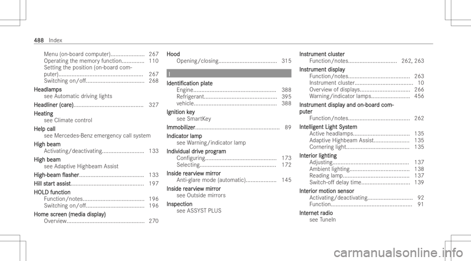 MERCEDES-BENZ GLE 2022  Owners Manual Menu
(on-boa rdcom puter)..................... 267
Oper atingth ememor yfunction .............. 110
Se tting theposition (on-boardcom-
put er)....... ............................................. 267
