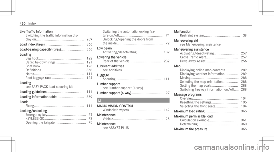 MERCEDES-BENZ GLE 2022  Owners Manual LivLiv
e e
Tr Tr
a1c a1c
Inf Inf
or or
matio n matio
n
Swi tching thetra1c information dis-
pla yon.... ...............................................289
Load inde Load
index(tir x
(tir es) es)
..