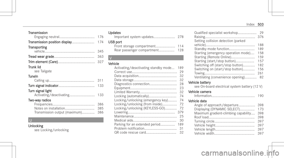 MERCEDES-BENZ GLE 2022  Owners Manual TT
r r
ansmi ssion ansmi
ssion
Eng agin gneu tral.... ................................ 176
Tr Tr
ansmi ssionpositiondispl ay ansmi
ssionpositiondispl ay<000F000F000F000F000F000F000F000F000F000F000F000