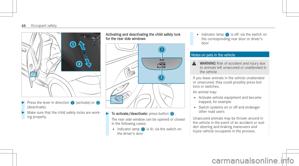 MERCEDES-BENZ GLE 2022 User Guide #
Press theleve rin dir ection 1(activ ate) or 2
(deactiv ate). #
Mak esur eth at thech ild safetyloc ksarewo rk-
ing proper ly. A A
ctiv ctiv
atin gand deactiv atin
gand deactiv atingt atin
gthe c he