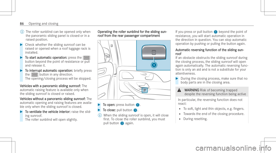 MERCEDES-BENZ GLE 2022  Owners Manual %
The roller sunblind canbeopened onlywhen
th epanor amicsliding panelisclosed orina
ra ised position. #
Chec kwhe ther thesliding sunroofcan be
ra ised oropened whenaro of lugg agera ck is
inst alled