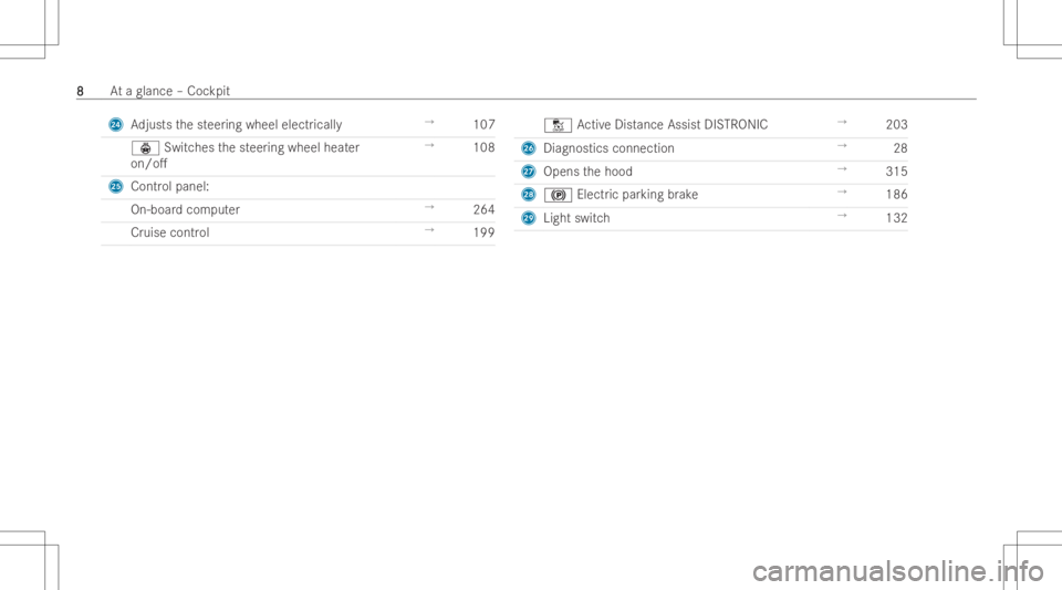 MERCEDES-BENZ GLE 2022  Owners Manual O
Adjusts thesteer ing wheel electrically →
107
ý Switchesthesteer ing wheel heater
on/ o. →
108
P Contr olpanel:
On-boar dcom puter →
264
Cr uise contr ol →
199 H
ActiveDist ance AssistDIS 