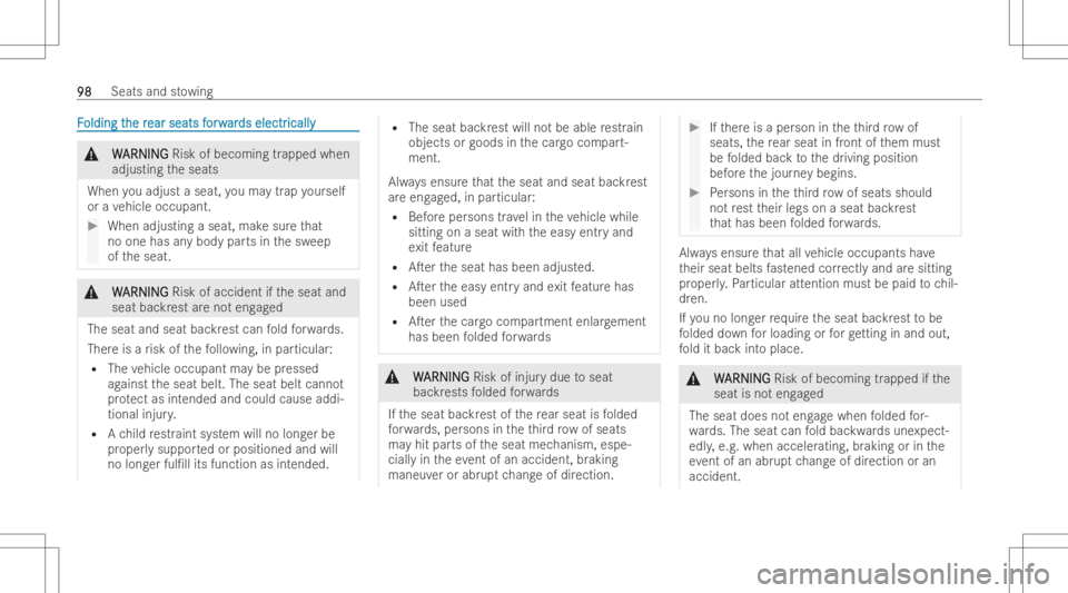 MERCEDES-BENZ GLE 2022  Owners Manual FF
olding t olding
the r he
rear seats f ear
seats for w or
war ar
ds electr ds
electr ically icall
y &
W W
ARNIN G ARNIN
GRisk ofbecoming trapped when
adjus tingtheseats
When youadjust aseat, youma y