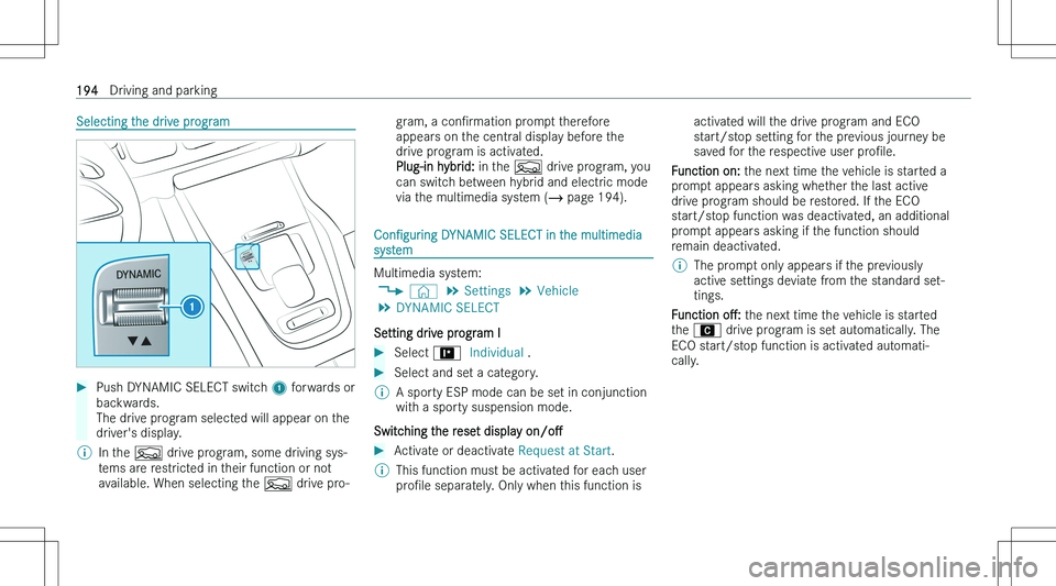 MERCEDES-BENZ GLE 2023  Owners Manual �S�e�l�e�c�t�i�n�g� �t�h�e� �d�r�i�v�e� �p�r�o�g�r�a�m��P�u�s�h� �D�Y�N�A�M�I�C� �S�E�L�E�C�T� �s�w�i�t�c�h� �1� �f�o�r�w�a�r�d�s� �o�r
�b�a�c�k�w�a�r�d�s�.
�T�h�e� �d�r�i�v�e� �p�r�o�g�r�a�m� �s�e�l