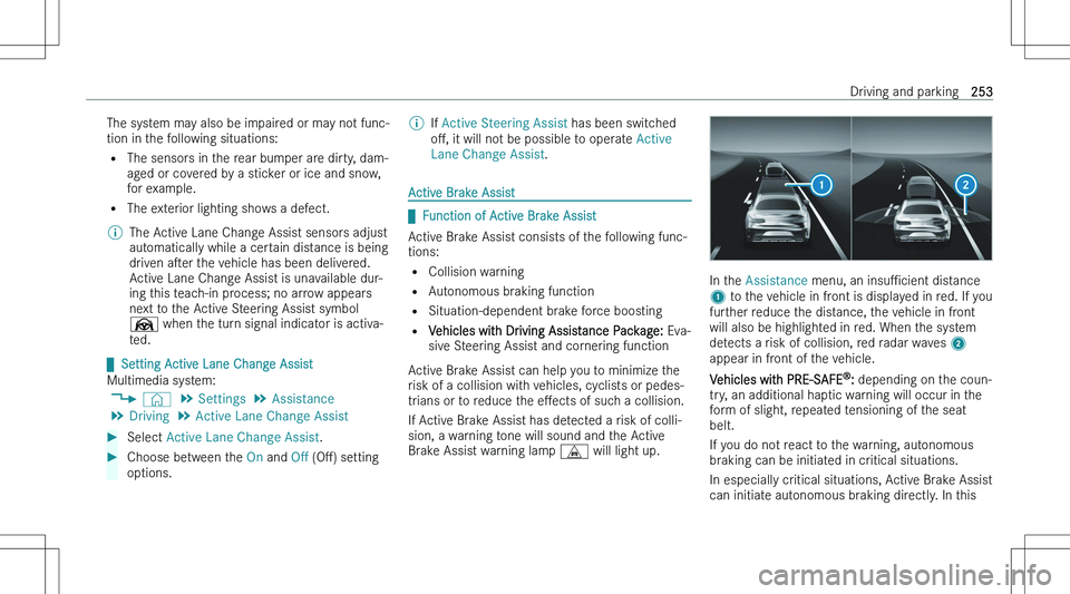 MERCEDES-BENZ GLE 2023  Owners Manual �T�h�e� �s�y�s�t�e�m� �m�a�y� �a�l�s�o� �b�e� �i�m�p�a�i�r�e�d� �o�r� �m�a�y� �n�o�t� �f�u�n�c�-
�t�i�o�n� �i�n� �t�h�e� �f�o�l�l�o�w�i�n�g� �s�i�t�u�a�t�i�o�n�s�:
�= �T�h�e� �s�e�n�s�o�r�s� �i�n� �t�