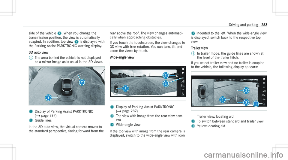 MERCEDES-BENZ GLE 2023  Owners Manual �s�i�d�e� �o�f� �t�h�e� �v�e�h�i�c�l�e� �2�.� �W�h�e�n� �y�o�u� �c�h�a�n�g�e� �t�h�e
�t�r�a�n�s�m�i�s�s�i�o�n� �p�o�s�i�t�i�o�n�,� �t�h�e� �v�i�e�w� �i�s� �a�u�t�o�m�a�t�i�c�a�l�l�y
�a�d�a�p�t�e�d�.� 