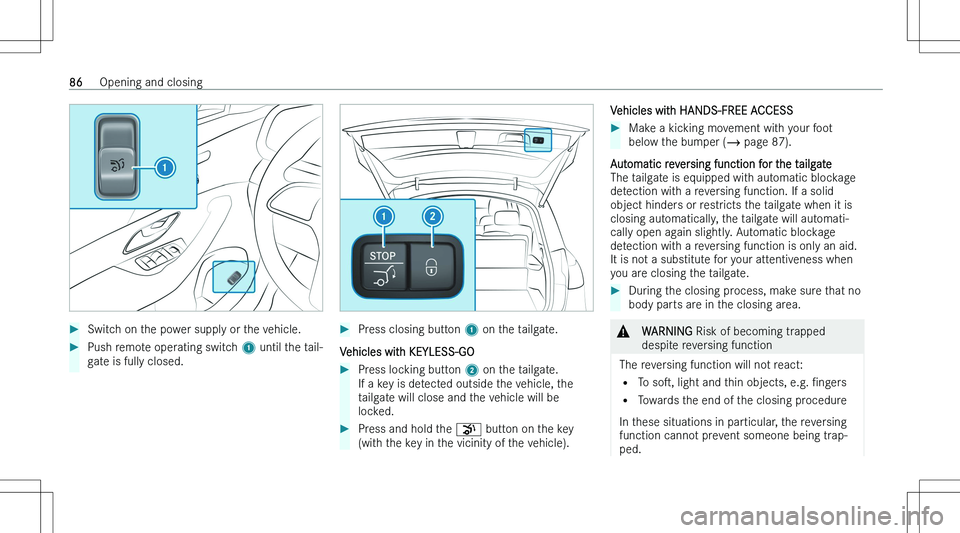 MERCEDES-BENZ GLE 2023 Manual Online ��S�w�i�t�c�h� �o�n� �t�h�e� �p�o�w�e�r� �s�u�p�p�l�y� �o�r� �t�h�e� �v�e�h�i�c�l�e�.��P�u�s�h� �r�e�m�o�t�e� �o�p�e�r�a�t�i�n�g� �s�w�i�t�c�h� �1� �u�n�t�i�l� �t�h�e� �t�a�i�l�-
�g�a�t�e� �i�s� �f�