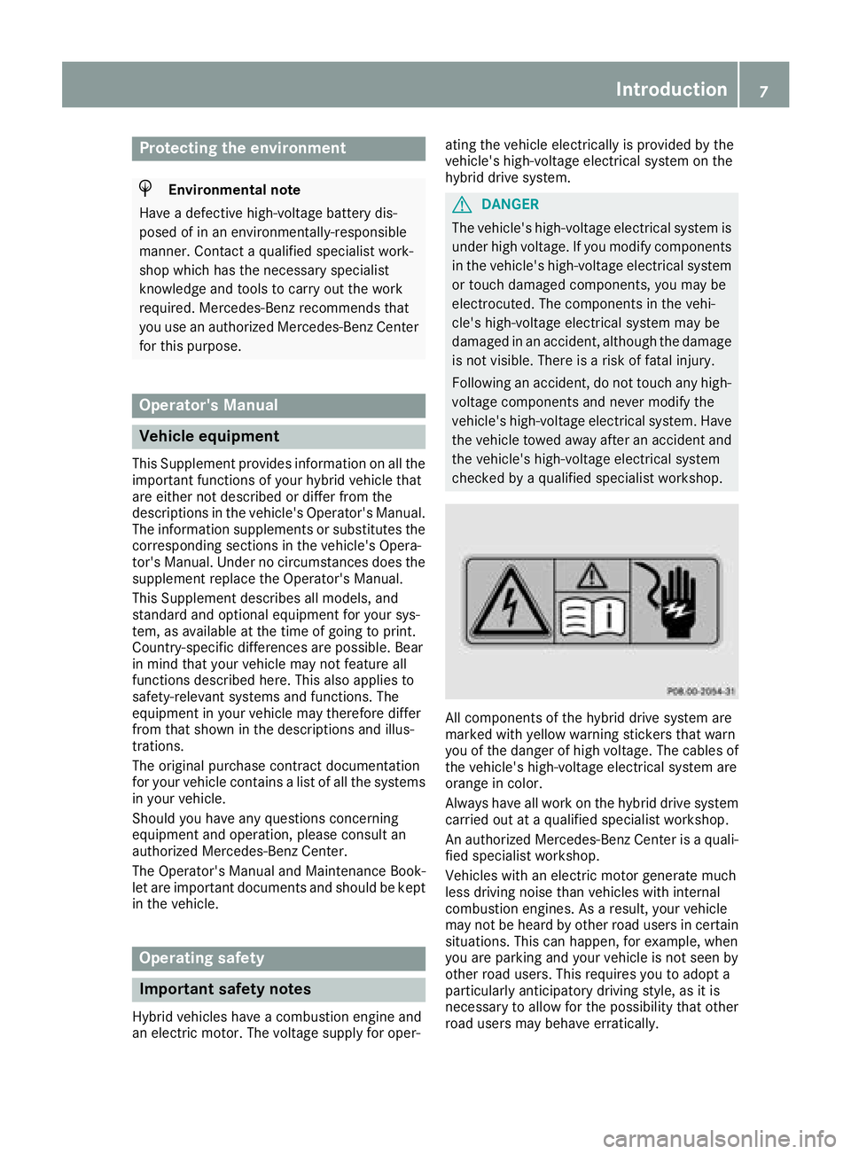 MERCEDES-BENZ GLE HYBRID 2017  Owners Manual Protecting the environment
H Environmental note
Have a defective high-voltage battery dis-
posed of in an environmentally-responsible
manner. Contact a qualified specialist work-
shop which has the ne