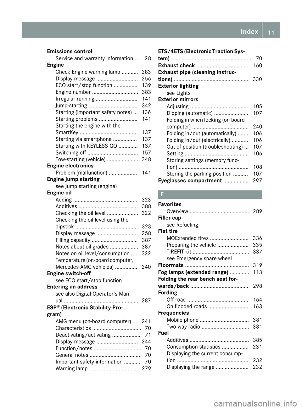 MERCEDES-BENZ GLE HYBRID 2018  Owners Manual Emissions control
Service and warranty information .... 28
Engine
Check Engine warning lamp .......... .2 83
Display message ............................ 256
ECO start/stop function ................ 1