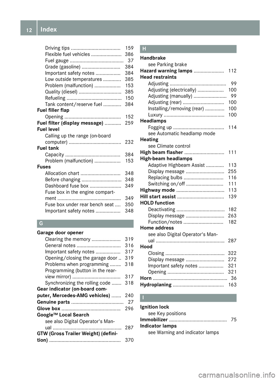 MERCEDES-BENZ GLE HYBRID 2018  Owners Manual Driving tips .................................... 159
Flexible fuel vehicles ...................... 386
Fuel gauge ....................................... 37
Grade (gasoline) .........................