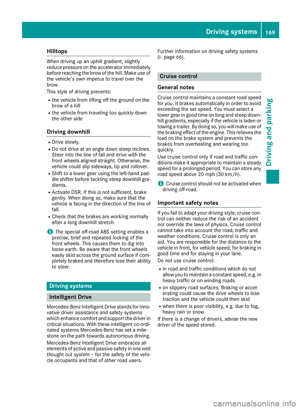 MERCEDES-BENZ GLE HYBRID 2018 Owners Manual Hilltops When driving up an uphill gradient, slightly
reduce pressure on the accelerator immediately
before reaching the brow of the hill. Make use of
the vehicle's own impetus to travel over the
MERCEDES-BENZ GLE HYBRID 2018 Owners Manual Hilltops When driving up an uphill gradient, slightly
reduce pressure on the accelerator immediately
before reaching the brow of the hill. Make use of
the vehicle's own impetus to travel over the